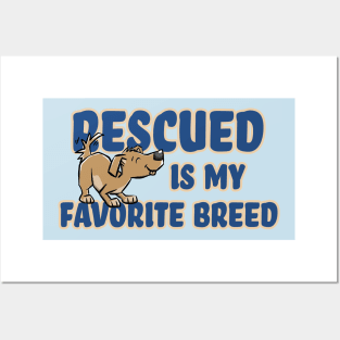 Rescued Is My Favorite Breed (DOG) Posters and Art